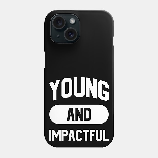 Young And Impactful Phone Case by Dojaja