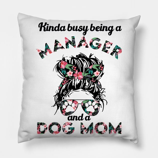 Manager woman and dog mom gift . Perfect present for mother dad friend him or her Pillow by SerenityByAlex