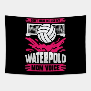 Don't Make Me Use My Waterpolo Mom Voice Tapestry