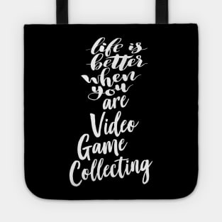 Life Is Better When You Are Video Game Collecting Tote