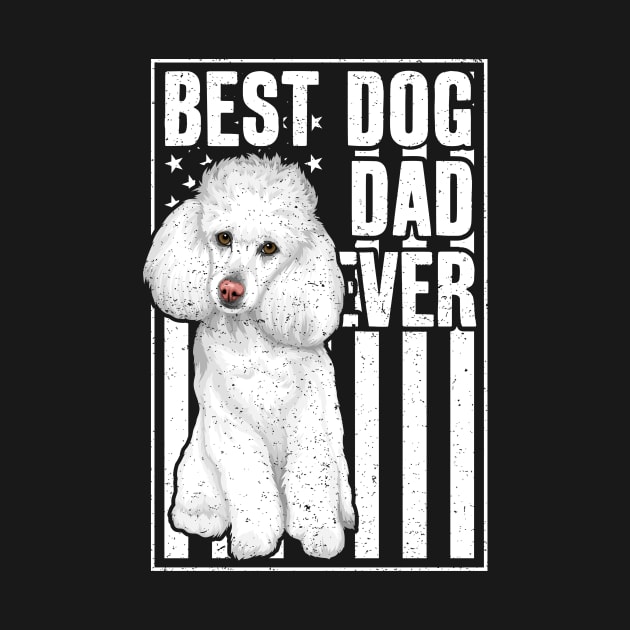 Best Dog Dad Ever White Poodle by RadStar