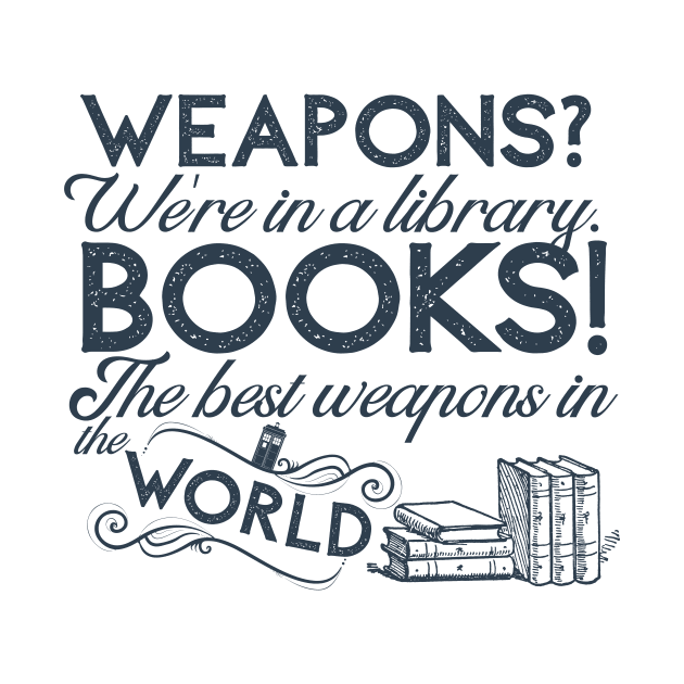 Doctor Who - Books! The best weapons in the world by Clutterbooke