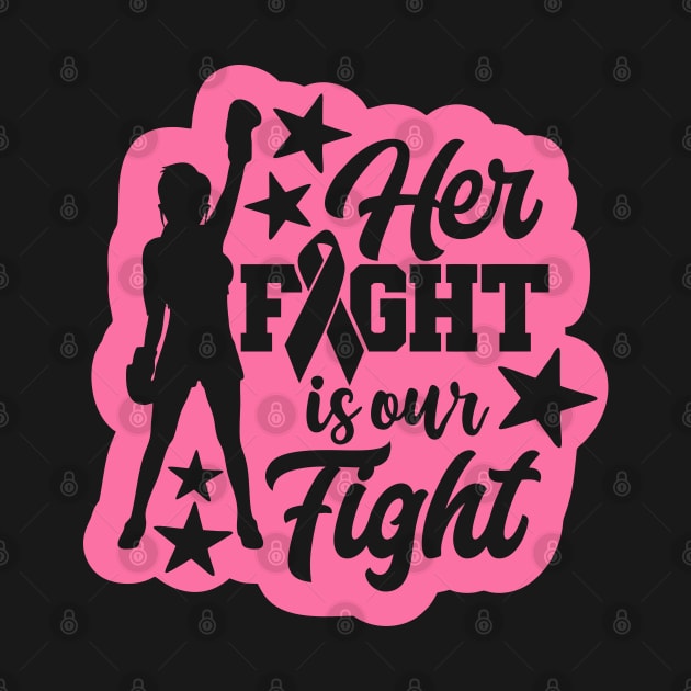 Her Fight Is Our Fight Breast Cancer by kimmieshops