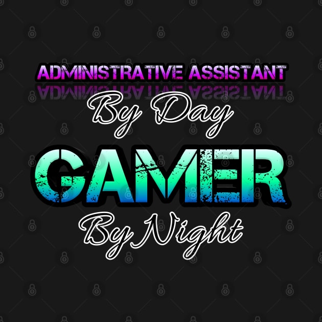 Administrative Assistant Gamer - Graphic Typographic Text Saying by MaystarUniverse