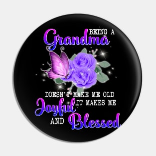 Being A Grandma Doesn't Make Me Old It Makes Me Joyful And Blessed Pin