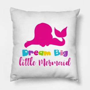 Dream Big Little Mermaid, Mermaid Silhouette, Tail Pillow