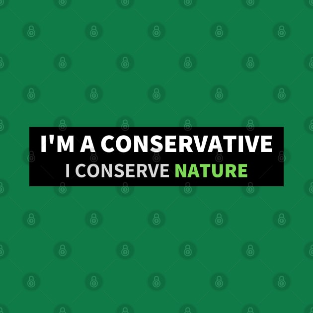 I'm a conservative, I conserve nature by Shafeek