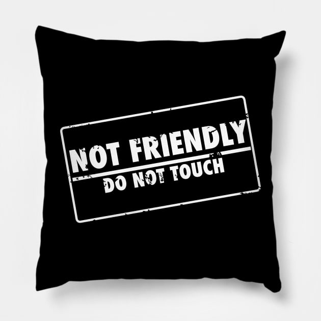 Not Friendly Do Not touch Stamp Pillow by PNFDesigns