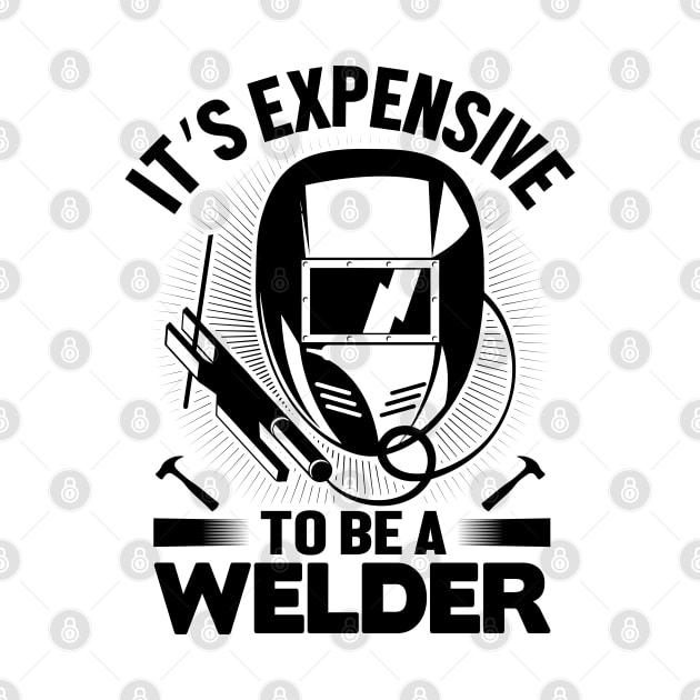It's expensive to be a Welder by mohamadbaradai