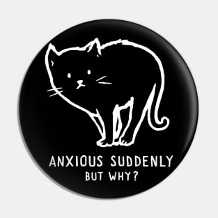 Anxious suddenly, but why? Pin