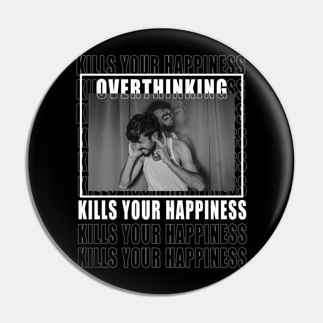 overthinking kills your happiness Pin by HAS