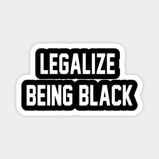 Legalize Being Black Stay Woke Magnet