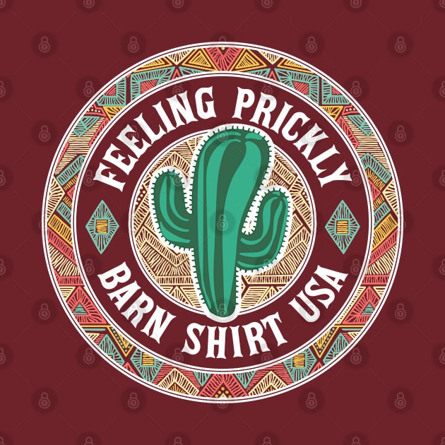 Cactus Feeling Prickly - Barn Shirt USA by Barn Shirt USA