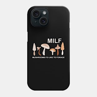 MILF Mushrooms I'd like to Forage Funny Mushrooms Lover Gift Phone Case