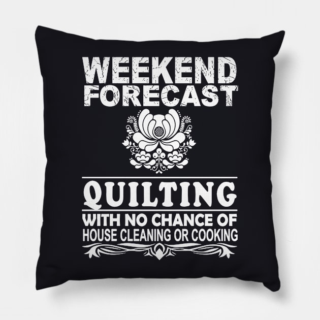 Weekend Forecast Quilting With No Chance Of House Cleaning Or Cooking Bbq Mama Pillow by hathanh2