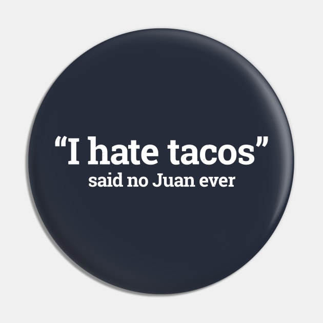 I hate tacos - said no Juan ever Pin by BodinStreet