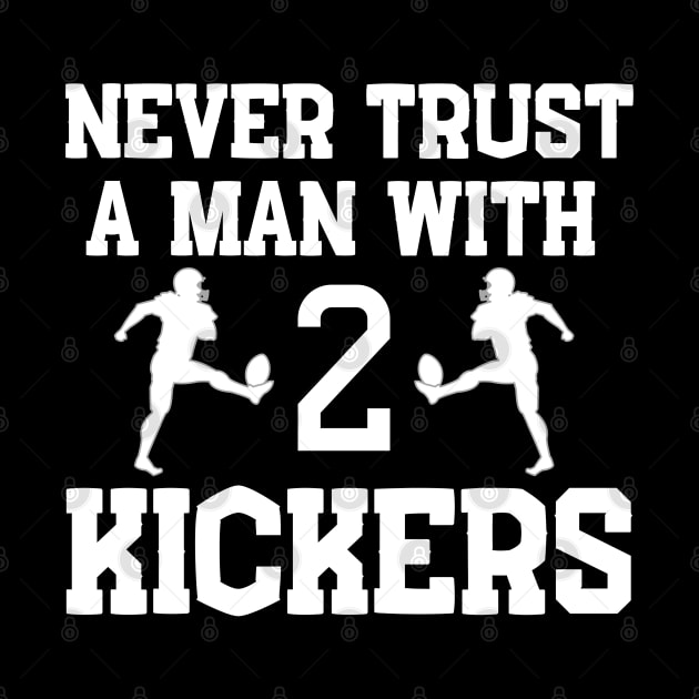 Never Trust a Man with 2 Kickers Fantasy Football by MalibuSun