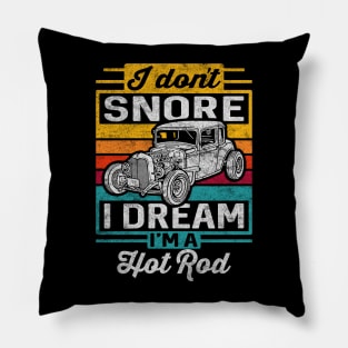 I Don't Snore I Dream I'm A Hot Rod Pillow