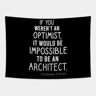 If you weren't an optimist, it would be impossible to be an architect Tapestry