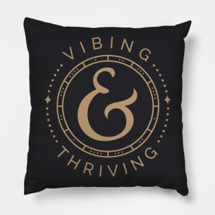 Vibing and Thriving, good mantra design Pillow