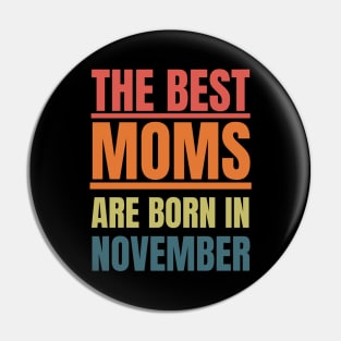 November Birthday Women The best Mom Retro Pin