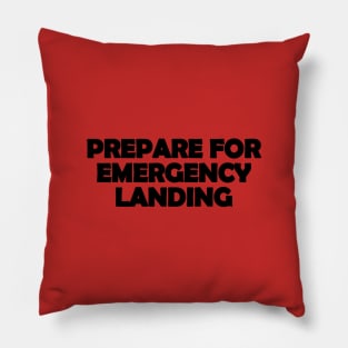 Prepare for emergency landing text aviation design Pillow