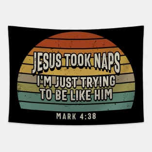 Jesus Took Naps I'm Just Trying To Be Like Him, Tee Triumph for Spiritual Journeys Tapestry