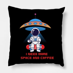 I need more space and coffee Pillow