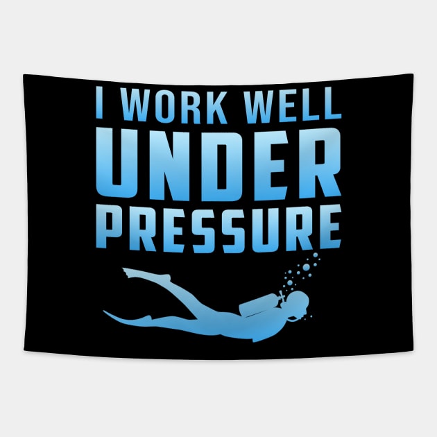 I Work Well Under Pressure Scuba Diving Diver Tapestry by T-Shirt.CONCEPTS
