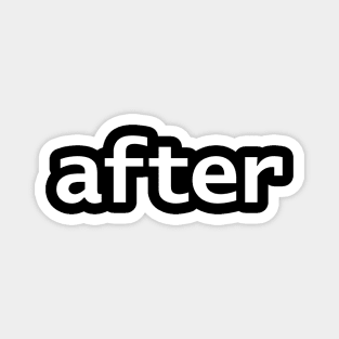 After Minimal Typography White Text Magnet