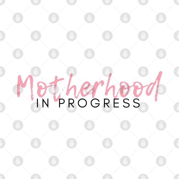 Motherhood in Progress. Great Gift for the Expecting Mom. by That Cheeky Tee