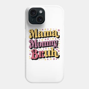 Mama Mommy Bruh Funny Mothers Day Gift Phone Case