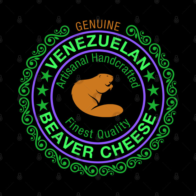 Venezuelan Beaver Cheese. - Venezuelan Beaver Cheese - Phone Case