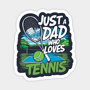 Just A Dad Who Loves Tennis. Funny Magnet