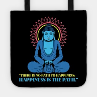 Buddha Quote There Is No Path To Happiness Tote