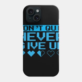 Never Give Up Phone Case