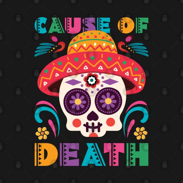 Cause of dead - Dia De Los Muerto by MZeeDesigns