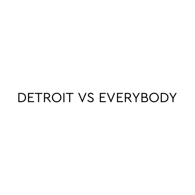 detroit vs everybody by Rizstor