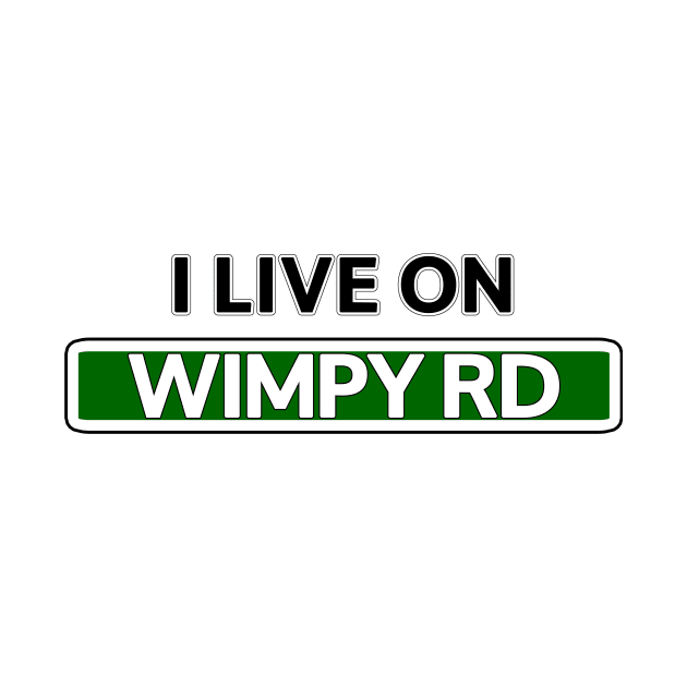 I live on Wimpy Road by Mookle