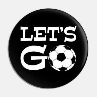 Let’s Go play soccer or futbol - excited sports saying quote Pin