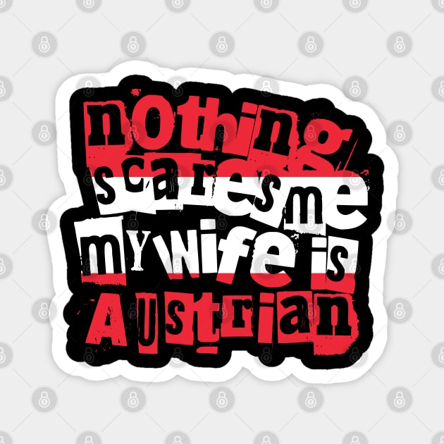 Funny Austrian Wife Nothing Scares Me My Wife Is Austrian Magnet by Yesteeyear