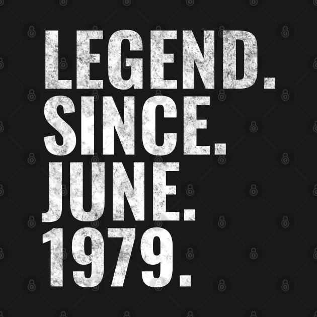 Legend since June 1979 Birthday Shirt Happy Birthday Shirts by TeeLogic
