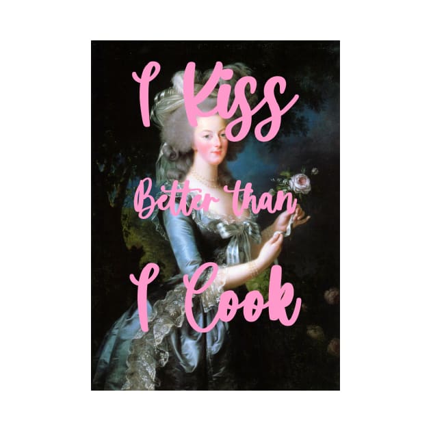 I kiss better than i cook by Marie-Antoinette by ghjura