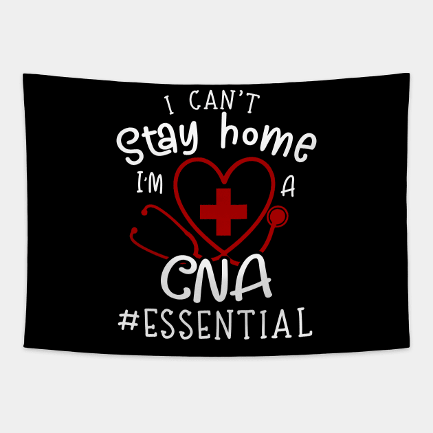 I Can't Stay Home I'm A CNA Fun Tapestry by Pelman