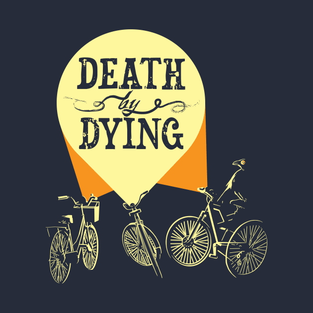 Phantom Bicycles - Death by Dying Fan Art by Aurora Webster