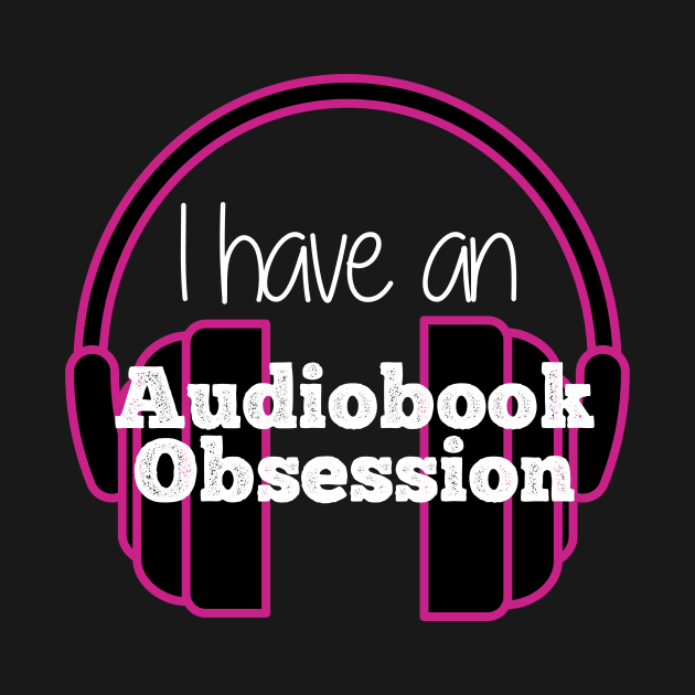 I have an Audiobook Obsession by AudiobookObsession