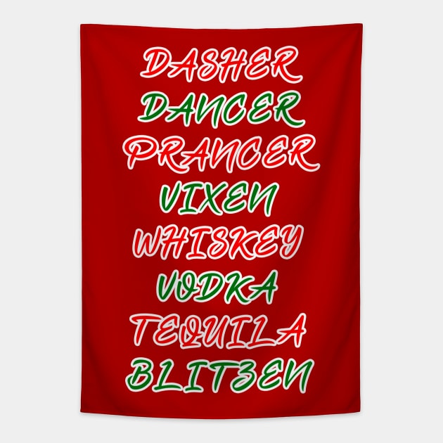 Dasher Dancer Prancer Vixen Whiskey Vodka Tequila Blitzen Tapestry by Scar