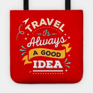 Travel Is Always A Good Idea Design Tote