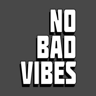 NO BAD VIBES T-Shirt