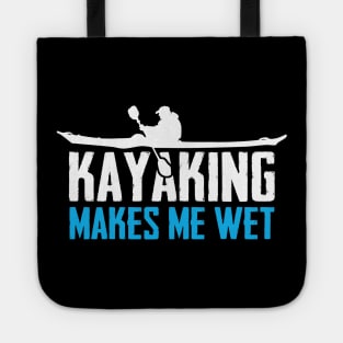 Kayaking Makes Me Wet Tote